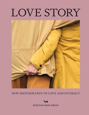 Love Story: New Photography of Love and Intimacy image number 0