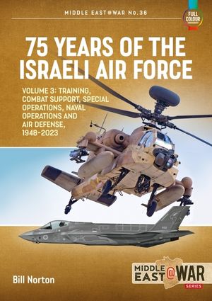 75 Years of the Israeli Air Force: Volume 3 - Training, Combat Support, Special Operations, Naval Operations, and Air Defences, 1948-2023 image number 0