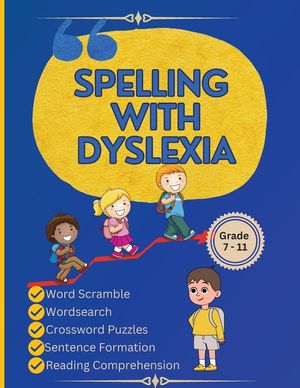 Spelling with Dyslexia: Dyslexic Tool for Kids: Mastering Spelling with 20 Engaging Lessons, 120 Words, and 270 Activities to Differentiate Si image number 0