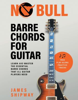 No Bull Barre Chords for Guitar: Learn and Master the Essential Barre Chords that all Guitar Players Need image number 0