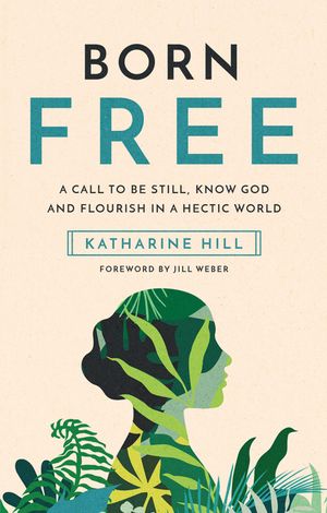 Born Free-Hc: A Call to Be Still, Know God and Flourish in a Hectic World image number 0