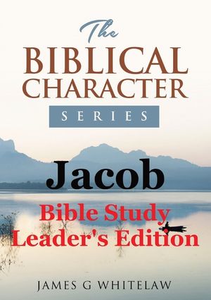 Jacob (Biblical Character Series): Bible Study Leader's Edition image number 0