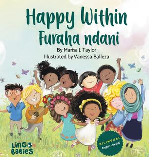 Happy Within / Furaha ndani: Children's Bilingual Picture Book: English & Swahili / Kitabu cha Picha cha Watoto cha Lugha Mbili: Kiingereza na Kisw image number 0