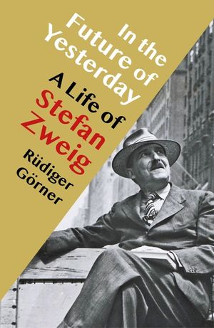 In the Future of Yesterday: A Life of Stefan Zweig image number 0
