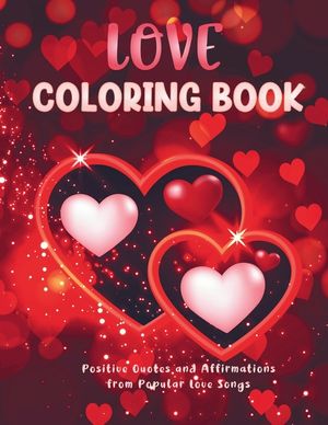 Love Coloring Book: Positive Quotes and Affirmations from Popular Love Songs image number 0
