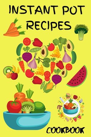 Instant Pot Pressure Cooker Cookbook 2021: Best Instant Pot Receipes for Beginners and Advanced Users, Instant Pot Vegetarians Meals, Instant Pot Keto image number 0