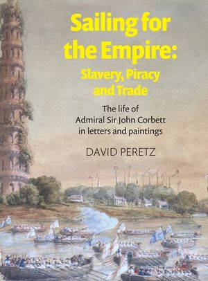 Sailing For The Empire: The Life of Admiral Sir John Corbett in Letters and Paintings image number 0