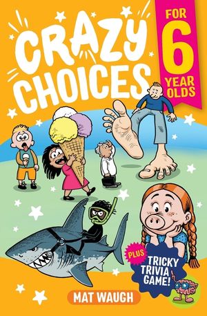 Crazy Choices for 6 Year Olds image number 0