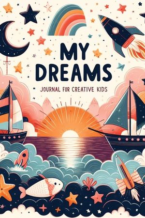 My Dreams: Journal for Creative Kids image number 0