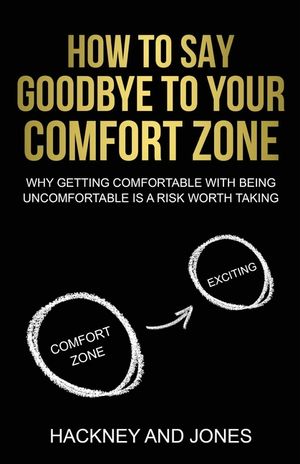 How To Say Goodbye To Your Comfort Zone: Why Getting Comfortable With Being Uncomfortable Is A Risk Worth Taking image number 0