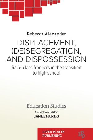 Displacement, (De)segregation, and Dispossession: Race-class Frontiers in the Transition to High School image number 0