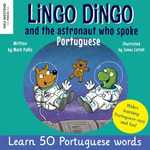 Lingo Dingo and the Astronaut who spoke Portuguese: Laugh as you learn Portuguese for kids (Heartwarming bilingual Portuguese English book for childre image number 0