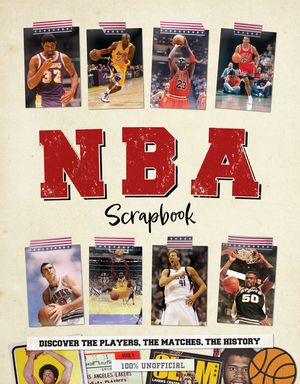 NBA Scrapbook: Discover the Players, the Matches, the History image number 0