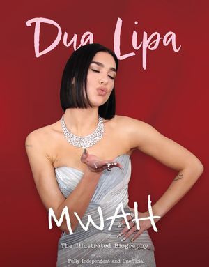 Mwah - Dua Lipa: The Illustrated Biography image number 0