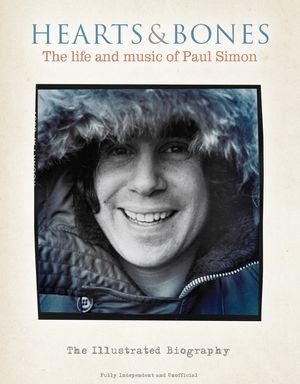 Hearts & Bones: The Life and Music of Paul Simon: The Illustrated Biography image number 0