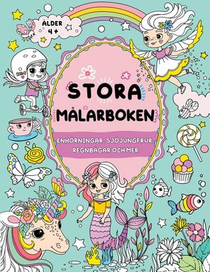 Stora m&aring;larboken f&ouml;r flickor: Enh&ouml;rningar, sj&ouml;jungfrur, regnb&aring;gar och mer image number 0