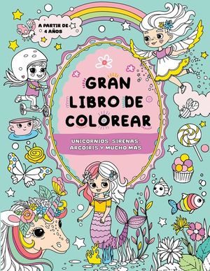 Gran libro de colorear para ni&ntilde;as: Unicornios, sirenas, arco&iacute;ris y mucho m&aacute;s image number 0