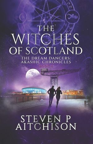 The Witches of Scotland: The Dream Dancers: Akashic Chronicles Book 4 image number 0
