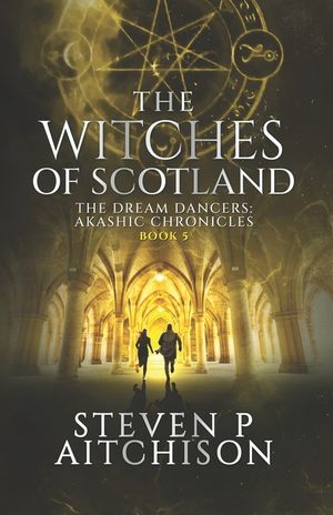 The Witches of Scotland: The Dream Dancers: Akashic Chronicles Book 5 image number 0