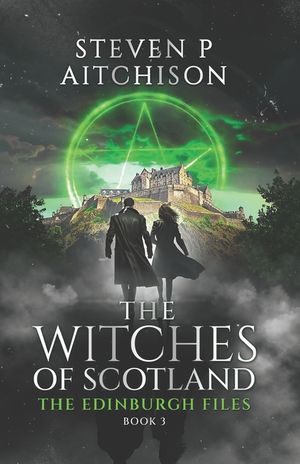 The Witches of Scotland: The Edinburgh Files - Book 3 image number 0