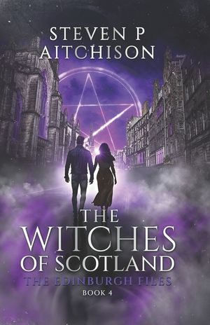 The Witches of Scotland: The Edinburgh Files - Book 4 image number 0