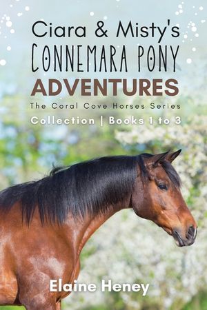 Ciara & Misty's Connemara Pony Adventures The Coral Cove Horses Series Collection - Books 1 to 3 image number 0