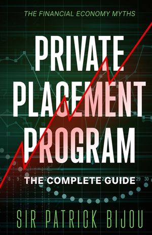 The Financial Economy Myths: Private Placement Program: The Complete Guide image number 0
