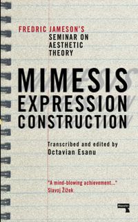 Mimesis, Expression, Construction: Fredric Jameson's Duke Seminar on Aesthetic Theory (a Play)