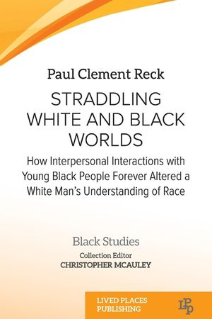 Straddling White and Black Worlds: How Interpersonal Interactions with Young Black People Forever Altered a White Man's Understanding of Race image number 0