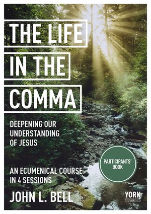 Life in the Comma: Deepening Our Understanding of Jesus: York Courses image number 0