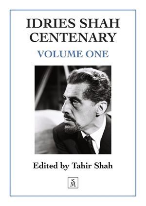 Idries Shah Centenary: Volume One image number 0