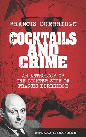 Cocktails and Crime (An Anthology of the Lighter Side of Francis Durbridge) image number 0