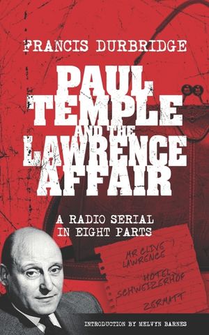 Paul Temple and the Lawrence Affair (Scripts of the eight part radio serial) image number 0