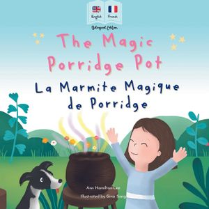 The Magic Porridge Pot - La Marmite Magique de Porridge: Bilingual French & English book for children (Bilingual French - English Fairy Tales) image number 0