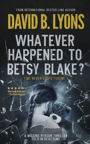 Whatever Happened to Betsy Blake?: A haunting psychological thriller image number 0
