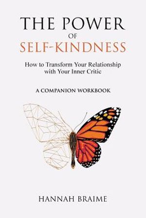 The Power of Self-Kindness (A Companion Workbook): How to Transform Your Relationship with Your Inner Critic image number 0