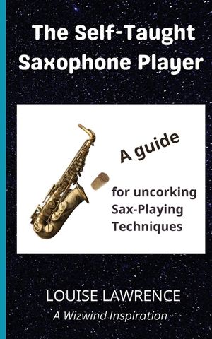 The Self-Taught Saxophone Player: A Guide for Uncorking Sax-Playing Techniques image number 0