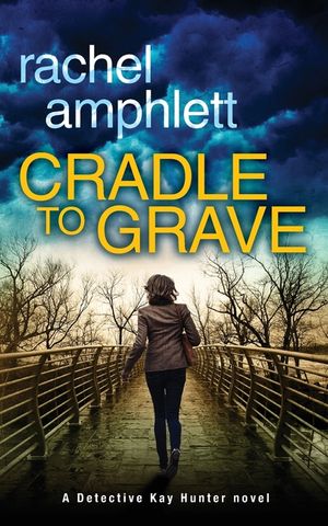 Cradle to Grave: A Detective Kay Hunter murder mystery image number 0