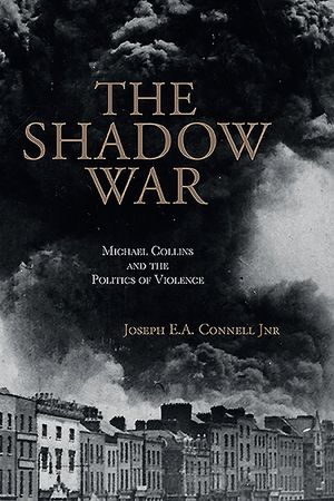 The Shadow War: Michael Collins and the Politics of Violence image number 0
