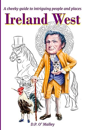 Ireland West: A cheeky Guide to intriguing people and notable places image number 0