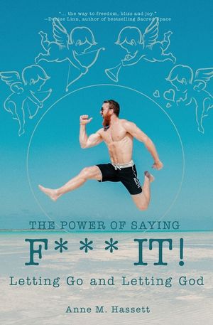 The Power of Saying F*** It!: Letting Go and Letting God image number 0