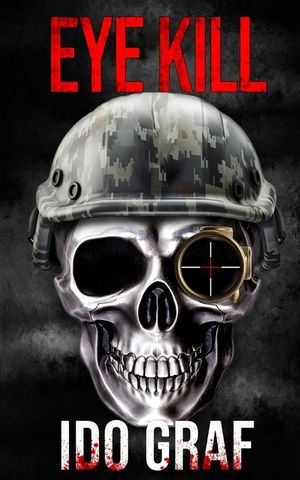 Eye Kill: (Adam Wolf Murder, Mystery, Spy, and Crime Thriller Series, Book 1) image number 0