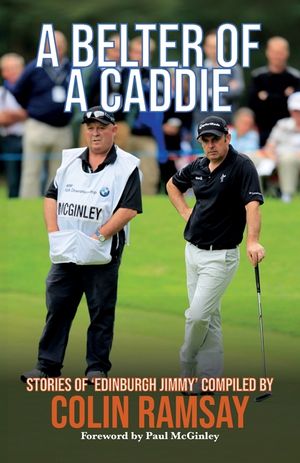A Belter of a Caddie: Stories of 'Edinburgh Jimmy' image number 0