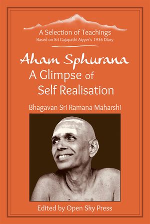 Aham Sphurana - A Glimpse of Self Realisation [Limited Edition]: A Selection of Teachings from Sri Bhagavan Ramana Maharshi image number 0