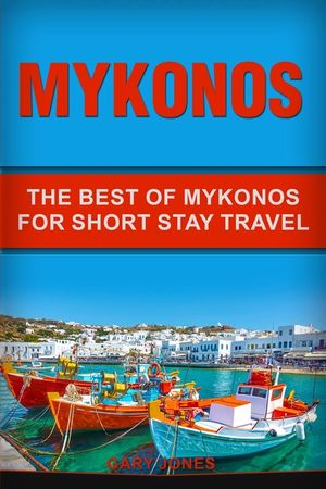 Mykonos: The Best Of Mykonos For Short Stay Travel image number 0