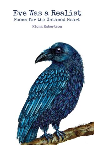 Eve Was a Realist: Poems for the Untamed Heart image number 0
