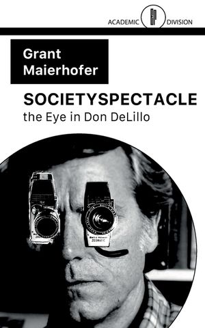 Societyspectacle: the Eye in Don DeLillo image number 0