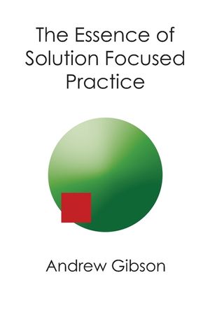 The Essence of Solution Focused Practice image number 0