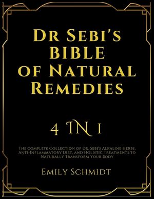 Dr Sebi's Bible of Natural Remedies: 4 in 1, The complete Collection of Dr. Sebi's Alkaline Herbs, Anti-Inflammatory Diet, and Holistic Treatments to image number 0