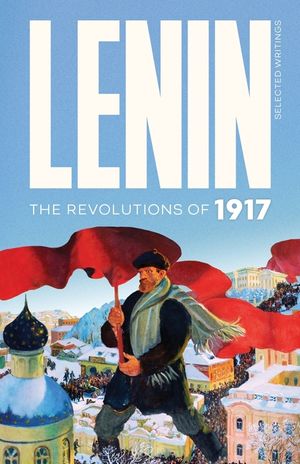 Lenin Selected Writings: The Revolutions of 1917 image number 0